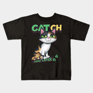 CATch You Later Kids T-Shirt